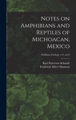 Notes on Amphibians and Reptiles of Michoacan, Mexico; Fieldiana Zoology v.31, no.9 - Schmidt, Karl Patterson; Shannon, Frederick Albert