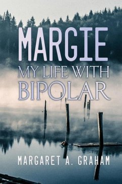 Margie: My Life with Bipolar - Graham, Margaret A.