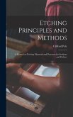 Etching Principles and Methods; a Manual on Etching Materials and Processes for Students and Etchers