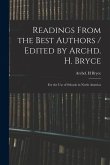 Readings From the Best Authors / Edited by Archd. H. Bryce; for the Use of Schools in North America