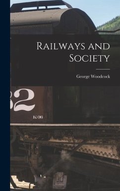 Railways and Society - Woodcock, George