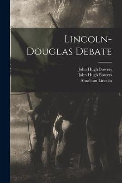 Lincoln-Douglas Debate - Bowers, John Hugh; Lincoln, Abraham