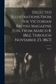 [Selected Illustrations From the Victorian British Magazine Fun, From March 8, 1862, Through November 23, 1867]; vol. 2