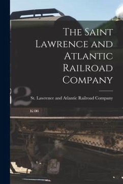 The Saint Lawrence and Atlantic Railroad Company [microform]