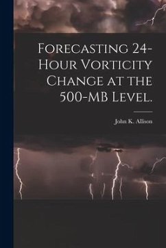 Forecasting 24-hour Vorticity Change at the 500-MB Level. - Allison, John K.