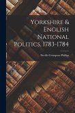 Yorkshire & English National Politics, 1783-1784