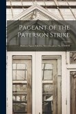 Pageant of the Paterson Strike [microform]: Madison Square Garden, Saturday, June 7th, 8.30 P.M