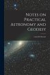 Notes on Practical Astronomy and... - Bild 1