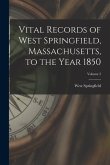 Vital Records of West Springfield, Massachusetts, to the Year 1850; Volume 2