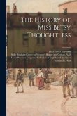 The History of Miss Betsy Thoughtless; 1