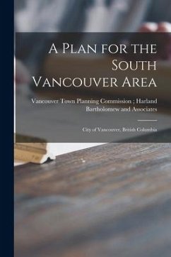 A Plan for the South Vancouver Area: City of Vancouver, British Columbia
