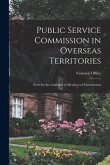 Public Service Commission in Overseas Territories: Notes for the Guidance of Members of Commissions
