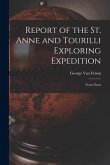 Report of the St. Anne and Tourilli Exploring Expedition [microform]: From Notes