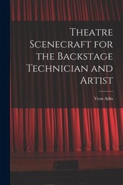 Theatre Scenecraft for the Backstage Technician and Artist - Adix, Vern