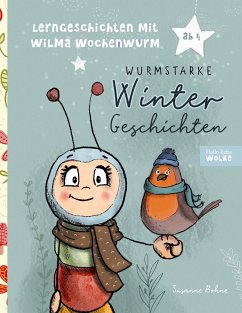 Lerngeschichten mit Wilma Wochenwurm - Wurmstarke Wintergeschichten - Bohne, Susanne