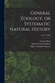 General Zoology, or Systematic Natural History; v.7: pt.1 (1809)