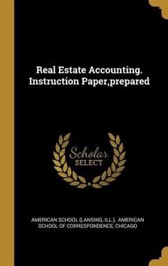 Real Estate Accounting. Instruction Paper, prepared - (Lansing, American School; Ill ).