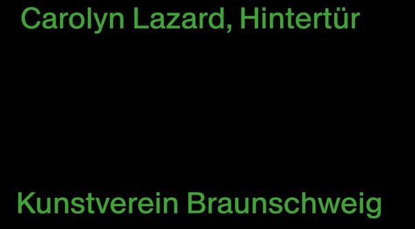 Carolyn Lazard: Hintertür Carolyn Lazard: Hintertür