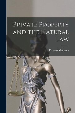 Private Property and the Natural Law - MacLaren, Drostan