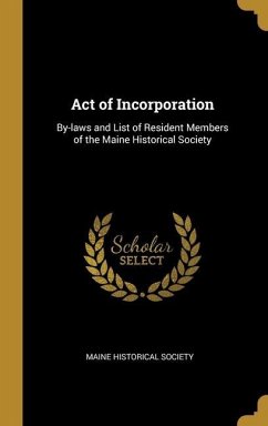 Act of Incorporation: By-laws and List of Resident Members of the Maine Historical Society