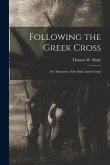 Following the Greek Cross: or, Memories of the Sixth Army Corps