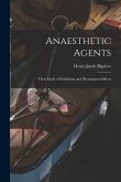 Anaesthetic Agents: Their Mode of Exhibition and Physiological Effects
