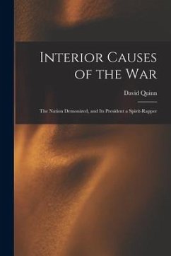 Interior Causes of the War: the Nation Demonized, and Its President a Spirit-rapper