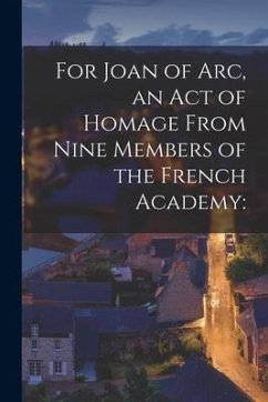 For Joan of Arc, an Act of Homage From Nine Members of the French Academy - Anonymous