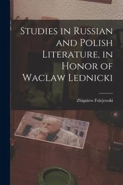 Studies in Russian and Polish Literature, in Honor of Waclaw Lednicki - Folejewski, Zbigniew