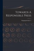 Towards A Responsible Press