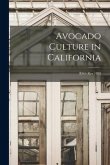 Avocado Culture in California; B365 rev 1928