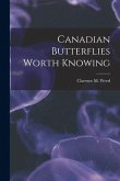 Canadian Butterflies Worth Knowing [microform]