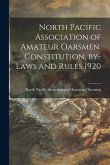North Pacific Association of Amateur Oarsmen. Constitution, By-laws and Rules 1920