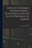 English Grammar for Beginners ... Authorized for Use in the Province of Quebec