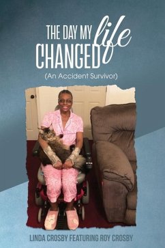 The Day My Life Changed: (An Accident Survivor) - Crosby, Linda