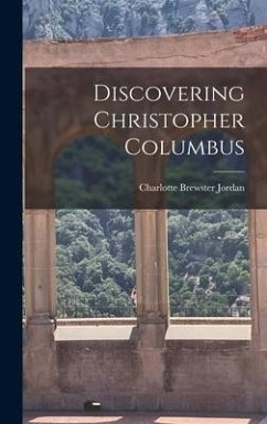 Discovering Christopher Columbus - Jordan, Charlotte Brewster