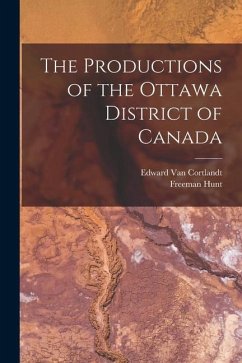 The Productions of the Ottawa District of Canada [microform] - Hunt, Freeman