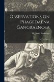 Observations on Phagedaena Gangraenosa: in Two Parts ...