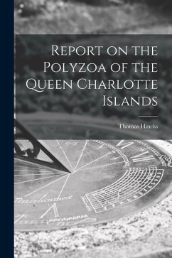 Report on the Polyzoa of the Queen Charlotte Islands [microform] - Hincks, Thomas