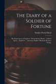 The Diary of a Soldier of Fortune: His Experiences as Engineer, Sheep Station Hand ... Labour Agent ... Explorer ... American Soldier, Blockade Runner
