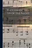 Watchman! Tell Us of the Night: a Missionary or Christmas Hymn
