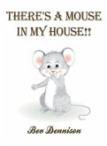 There's a Mouse in My House!!