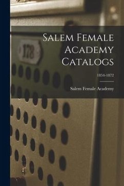 Salem Female Academy Catalogs; 1854-1872