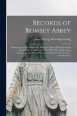 Records of Romsey Abbey: an Account of the Benedictine House of Nuns, With Notes on the Parish Church and Town (A.D. 907-1558). Comp. From Manu