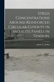 Stress Concentrations Around Reinforced Circular Cutouts in Metalite Panels in Tension.