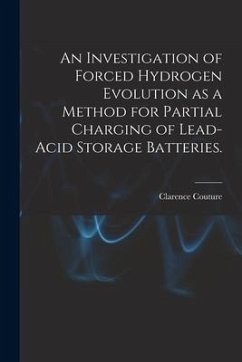 An Investigation of Forced Hydrogen Evolution as a Method for Partial Charging of Lead-acid Storage Batteries. - Couture, Clarence