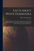 Facts About White Diarrhoea; Practical Methods of Prevention and Treatment. How to Stop Losses and Reduce the Mortality in Small Chicks. Simple, Safe