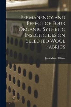 Permanency and Effect of Four Organic Sythetic Insecticides on Selected Wool Fabrics - Olliver, Jean Marie