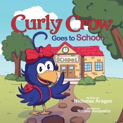 Curly Crow Goes to School - Aragon, Nicholas; Crow LLC, Curly