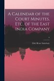 A Calendar of the Court Minutes, Etc. of the East India Company; 6
